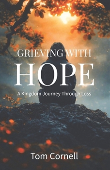 Paperback Grieving with Hope: A Kingdom Journey Through Loss Book