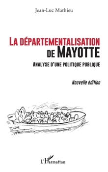 La départementalisation de Mayotte: Analyse d’une politique publique Nouvelle édition (French Edition)