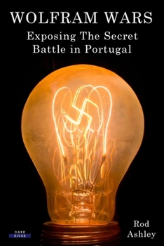 Paperback Wolfram Wars: Exposing The Secret Battle in Portugal Book