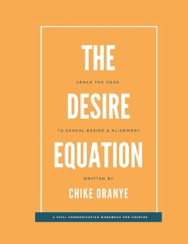 Paperback The Desire Equation: Crack The Code To Sexual Desire And Alignment With Your Romantic Partner Book