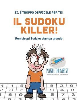 Paperback Il Sudoku Killer! Sì, è troppo difficile per te! Rompicapi Sudoku stampa grande [Italian] Book