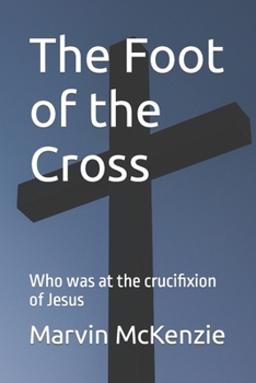 Paperback The Foot of the Cross: Who was at the crucifixion of Jesus Book