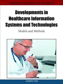 Hardcover Developments in Healthcare Information Systems and Technologies: Models and Methods Book