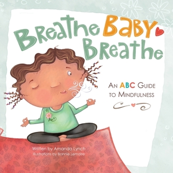 Paperback Breathe, Baby, Breathe: An ABC Guide to Mindfulness Book