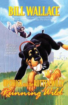 Running Wild : Upchuck and the Rotten Willy