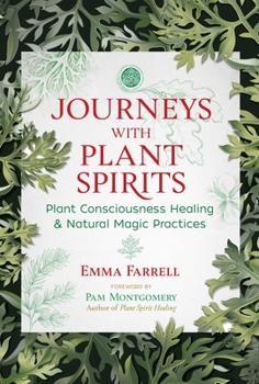Paperback Journeys with Plant Spirits: Plant Consciousness Healing and Natural Magic Practices Book