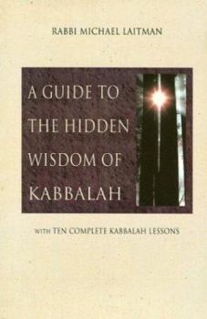 Paperback A Guide to the Hidden Wisdom of Kabbalah: With Ten Complete Kabbalah Lessons Book