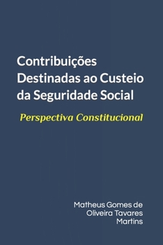 Paperback Contribuições Destinadas ao Custeio da Seguridade Social: Perspectiva Constitucional [Portuguese] Book