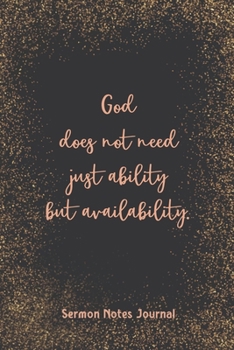 Paperback God Does Not Need Just Ability But Availability Sermon Notes Journal: Prayer Journal Religious Christian Inspirational Guide Worship Record Remember Book