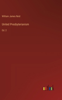 Hardcover United Presbyterianism: Ed. 2 Book