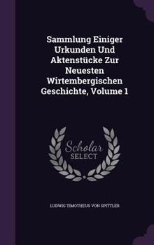 Hardcover Sammlung Einiger Urkunden Und Aktenstücke Zur Neuesten Wirtembergischen Geschichte, Volume 1 Book