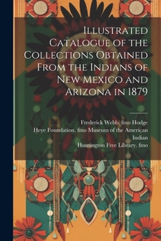 Paperback Illustrated Catalogue of the Collections Obtained From the Indians of New Mexico and Arizona in 1879 Book