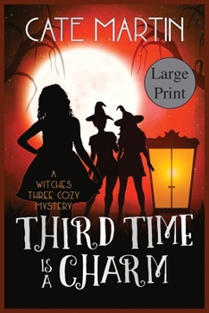 Paperback Third Time is a Charm: A Witches Three Cozy Mystery [Large Print] Book