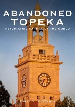 Paperback Abandoned Topeka, Psychiatric Capital of the World Book