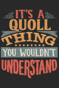 Paperback It's A Quoll Thing You Wouldn't Understand: Gift For Quoll Lover 6x9 Planner Journal Book
