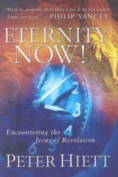 Hardcover Eternity Now!: Encountering the Jesus of Revelation Book