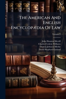 The American And English Encyclopædia Of Law, Volume 2...