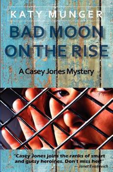 Bad Moon On The Rise - Book #6 of the Casey Jones Mysteries