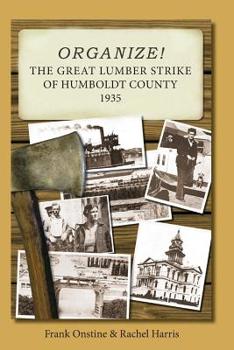 Paperback Organize! The Great Lumber Strike of Humboldt County 1935 Book