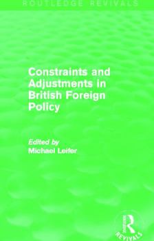 Paperback Constraints and Adjustments in British Foreign Policy (Routledge Revivals) Book