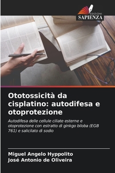 Paperback Ototossicità da cisplatino: autodifesa e otoprotezione [Italian] Book