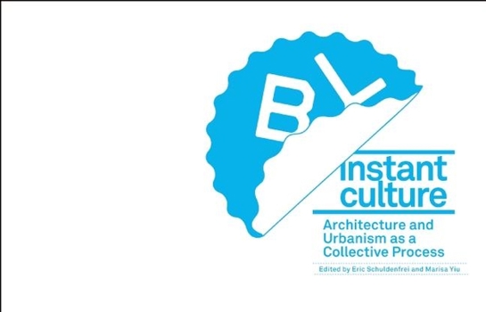 Hardcover Instant Culture: Architecture and Urbanism as a Collective Process Book
