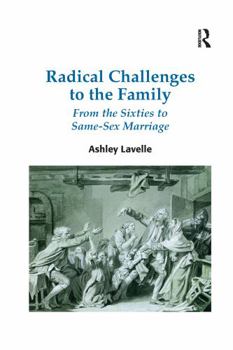 Paperback Radical Challenges to the Family: From the Sixties to Same-Sex Marriage Book