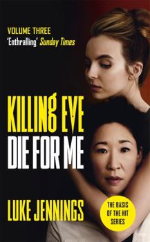 Paperback Killing Eve: Die For Me: The basis for the BAFTA-winning Killing Eve TV series (Killing Eve series) Book