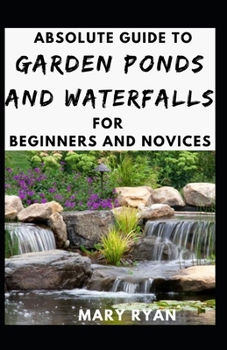 Paperback Absolute Guide To Garden Ponds And Waterfalls For Beginners Novices Book