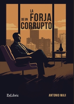 Paperback La forja de un corrupto [Spanish] Book