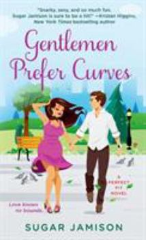 Gentlemen Prefer Curves: A Perfect Fit Novel - Book #3 of the Perfect Fit
