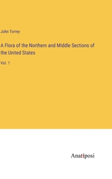 Hardcover A Flora of the Northern and Middle Sections of the United States: Vol. 1 Book