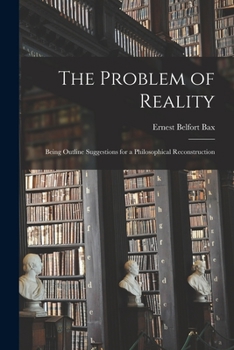 Paperback The Problem of Reality: Being Outline Suggestions for a Philosophical Reconstruction Book