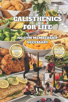 Paperback No Gym Membership Necessary: Calisthenics for Life Book