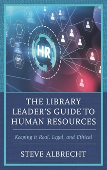 Hardcover Library Leader's Guide to Human Resources: Keeping it Real, Legal, and Ethical Book