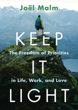 Paperback Keep It Light: The Freedom of Priorities in Life, Work, and Love Book