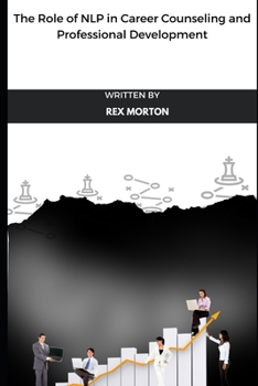 Paperback The Role of NLP in Career Counseling and Professional Development Book