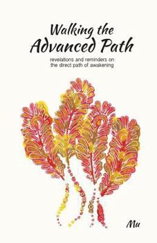 Paperback Walking the Advanced Path: Revelations and Reminders on the Direct Path of Awakening Book