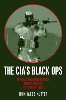 Hardcover The Cia's Black Ops: Covert Action, Foreign Policy, and Democracy Book