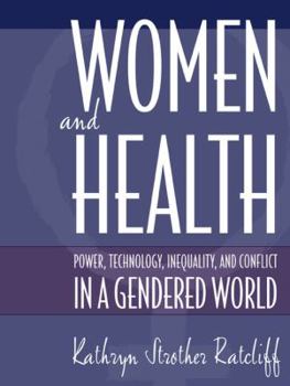 Women and Health: Power, Technology, Inequality and Conflict in a Gendered World