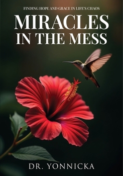 Paperback Miracles in the Mess: Finding Hope and Grace in Life's Chaos Book