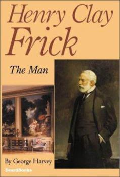 Paperback Henry Clay Frick: The Man Book