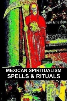 Paperback Mexican Spiritualism, Spells & Rituals Book