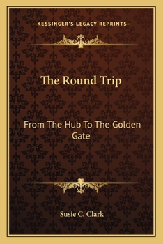 Paperback The Round Trip: From The Hub To The Golden Gate Book