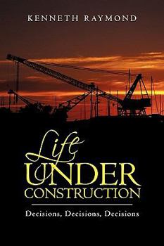Paperback Life under Construction: Decisions, Decisions, Decisions Book