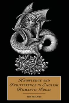 Hardcover Knowledge and Indifference in English Romantic Prose Book