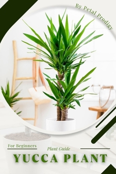 Paperback Yucca Plant: Prodigy Petal, Plant Guide Book