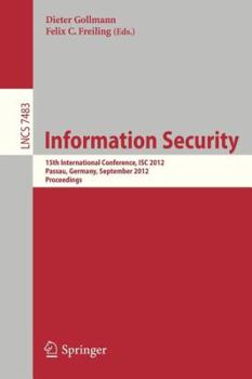 Paperback Information Security: 15th International Conference, Isc 2012, Passau, Germany, September 19-21, 2012, Proceedings Book