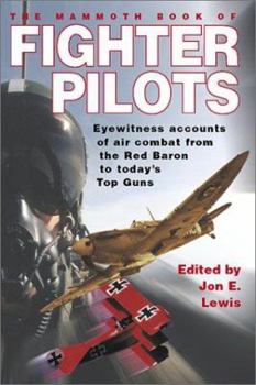 Paperback The Mammoth Book of Fighter Pilots: Eyewitness Accounts of Air Combat from the Red Baron to Today's Top Guns Book
