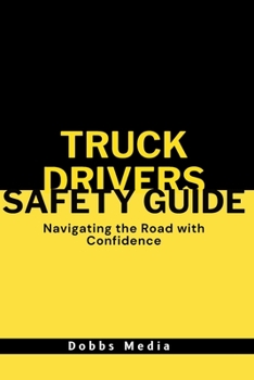 Paperback Truck Driver's Safety Guide: Navigating the Road with Confidence Book